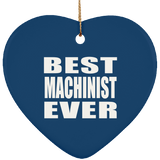 Best Machinist Ever - Heart Ornament
