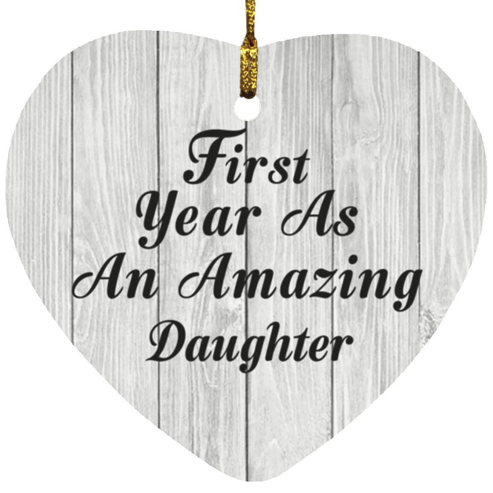 First Year As An Amazing Daughter - Heart Ornament F