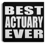 Best Actuary Ever - Canvas Square