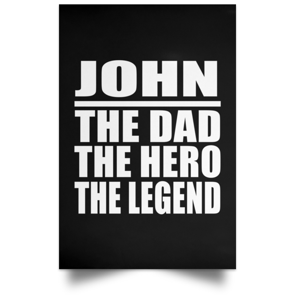 John The Dad The Hero The Legend - Poster Portrait