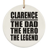 Clarence The Dad The Hero The Legend - Circle Ornament