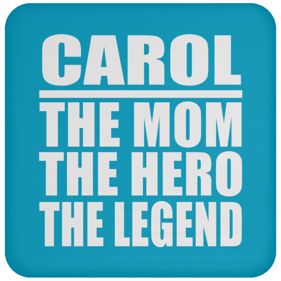 Carol The Mom The Hero The Legend - Drink Coaster