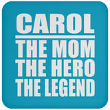 Carol The Mom The Hero The Legend - Drink Coaster