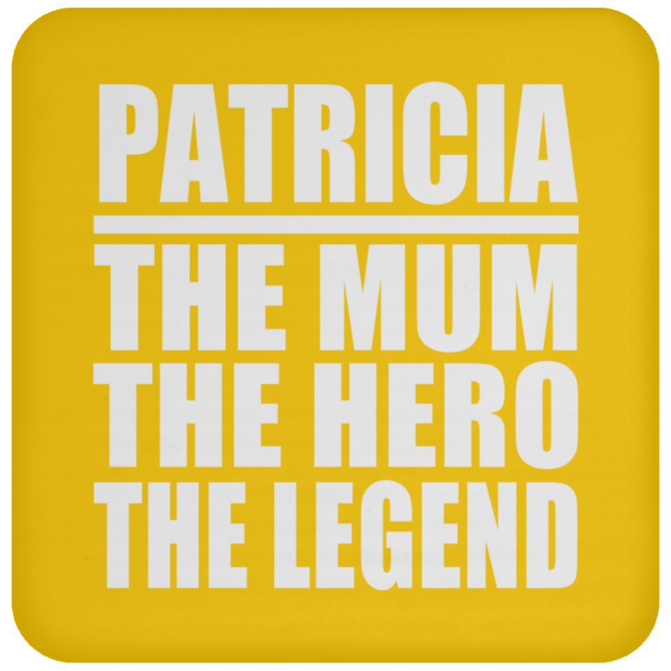 Patricia The Mum The Hero The Legend - Drink Coaster