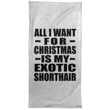 All I Want For Christmas Is My Exotic Shorthair - Hand Towel
