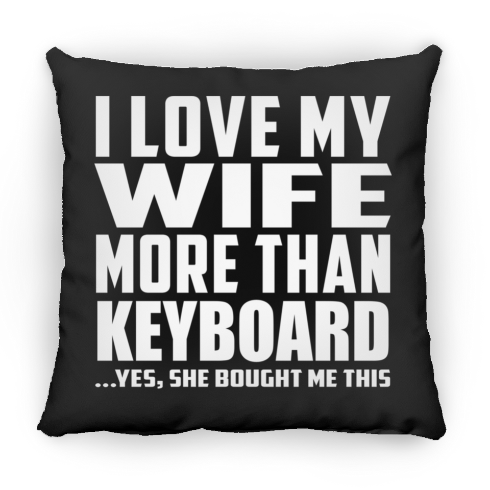 I Love My Wife More Than Keyboard - Throw Pillow Black