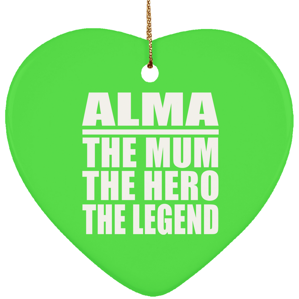 Alma The Mum The Hero The Legend - Heart Ornament