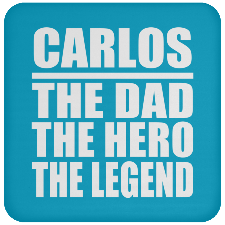 Carlos The Dad The Hero The Legend - Drink Coaster
