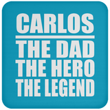 Carlos The Dad The Hero The Legend - Drink Coaster