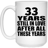 33rd Anniversary 33 Years Still In Love After These Years - 15oz Coffee Mug