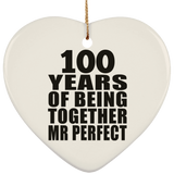 100th Anniversary 100 Years Of Being Mr Perfect - Heart Ornament