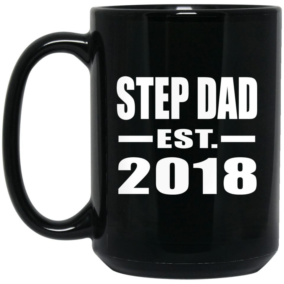 Step Dad Established EST. 2018 - 15 Oz Coffee Mug Black