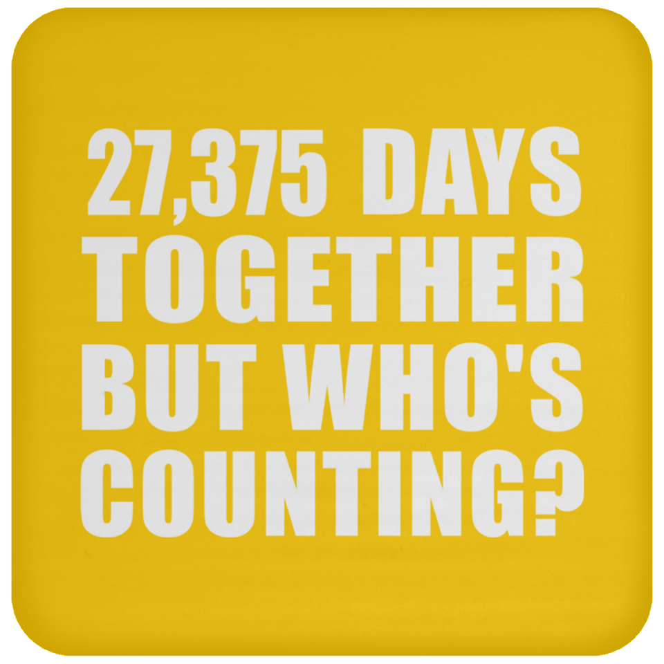 75th Anniversary 27,375 Days Together But Who's Counting - Drink Coaster
