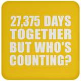 75th Anniversary 27,375 Days Together But Who's Counting - Drink Coaster