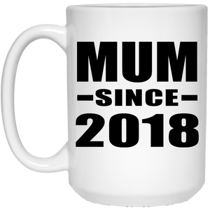 Mum Since 2018 - 15 Oz Coffee Mug