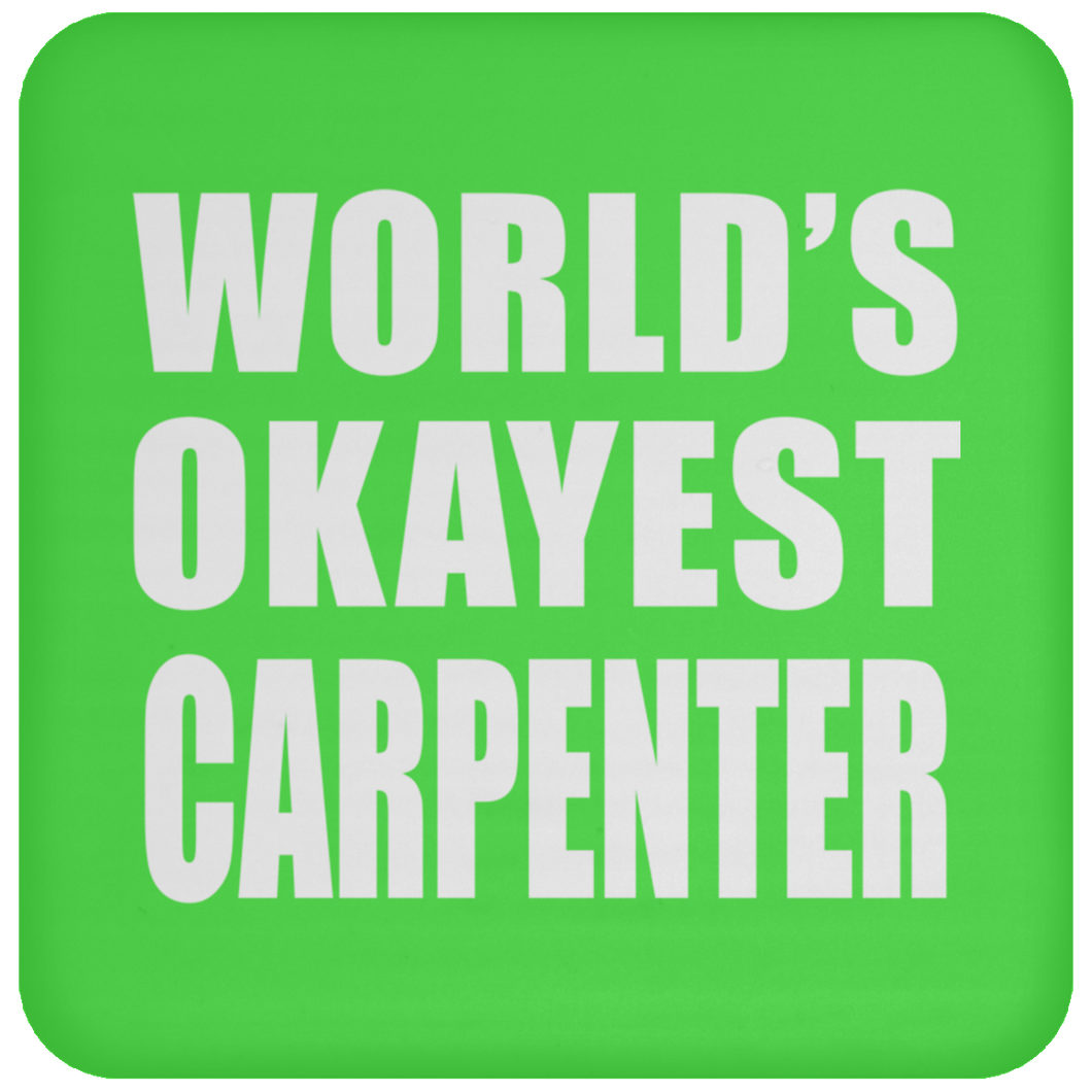 World's Okayest Carpenter - Drink Coaster