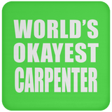 World's Okayest Carpenter - Drink Coaster