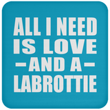 All I Need Is Love And A Labrottie - Drink Coaster