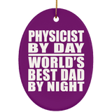 Physicist By Day World's Best Dad By Night - Oval Ornament