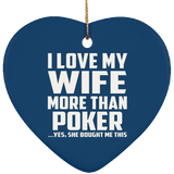 I Love My Wife More Than Poker - Heart Ornament