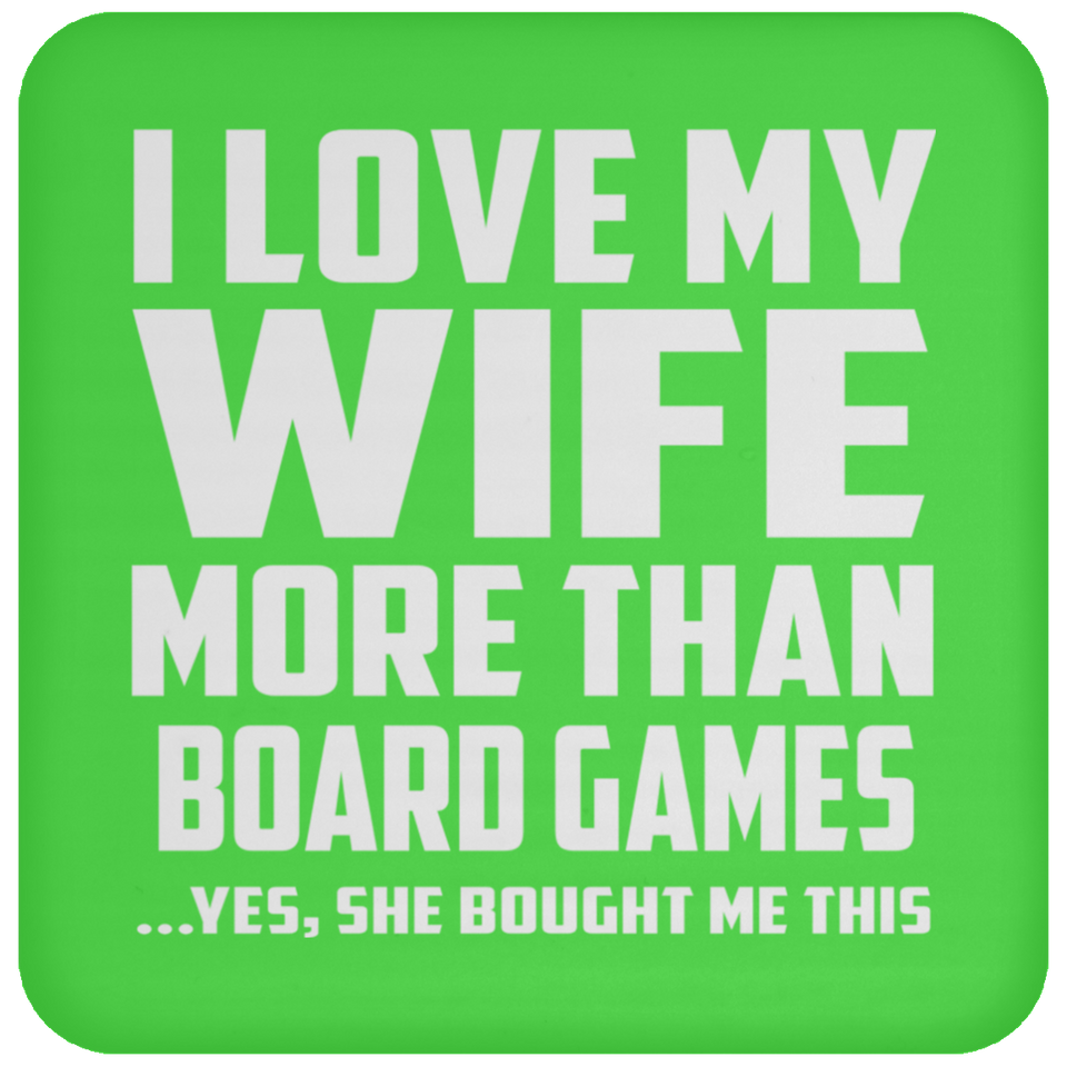 I Love My Wife More Than Board Games - Drink Coaster