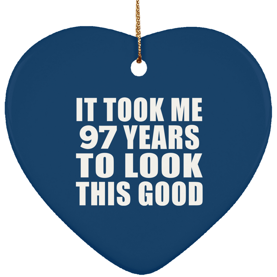 97th Birthday Took Me 97 Years To Look This Good - Heart Ornament