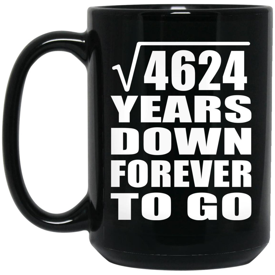 68th Anniversary Square Root of 4624 Years Down Forever To Go - 15oz Coffee Mug Black