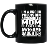 Proud Precision Assembler Mom Of Awesome Daughter - 11 Oz Coffee Mug Black