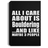 All I Care About Is Bouldering - Canvas Portrait