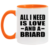 All I Need Is Love And A Briard - 11oz Accent Mug Orange