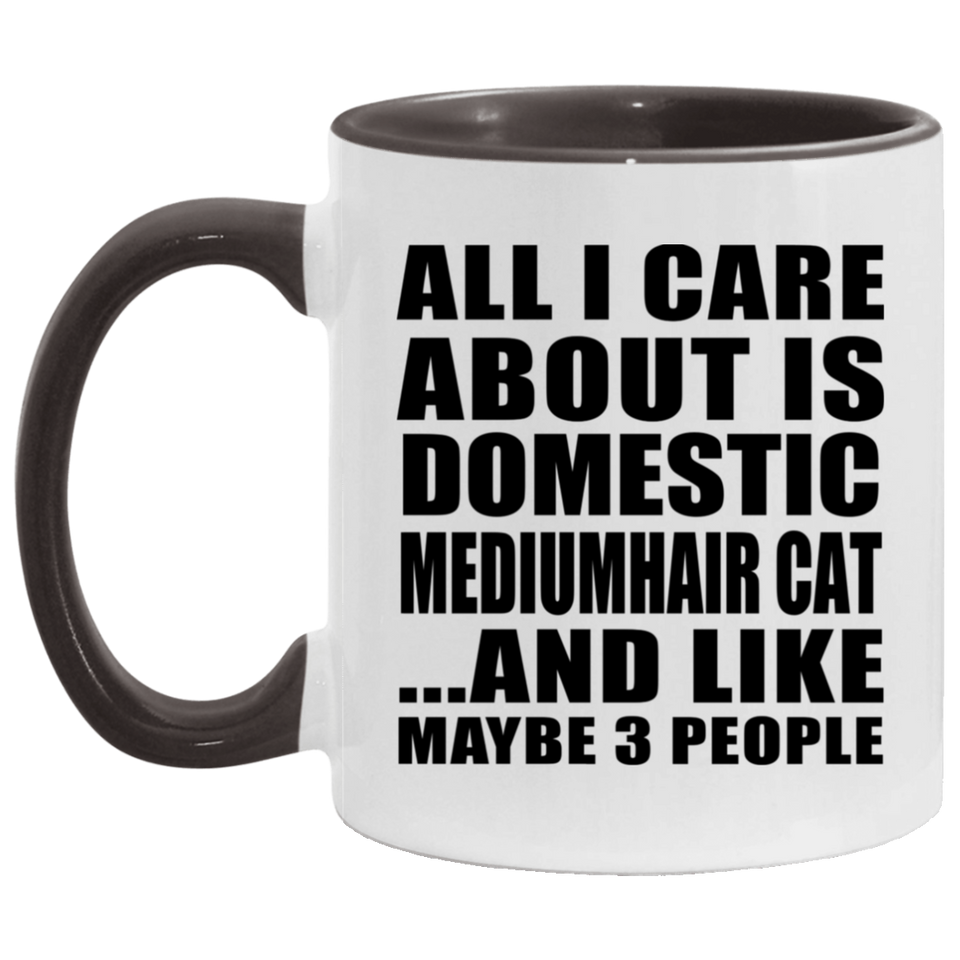 All I Care About Is Domestic Mediumhair Cat - 11oz Accent Mug Black