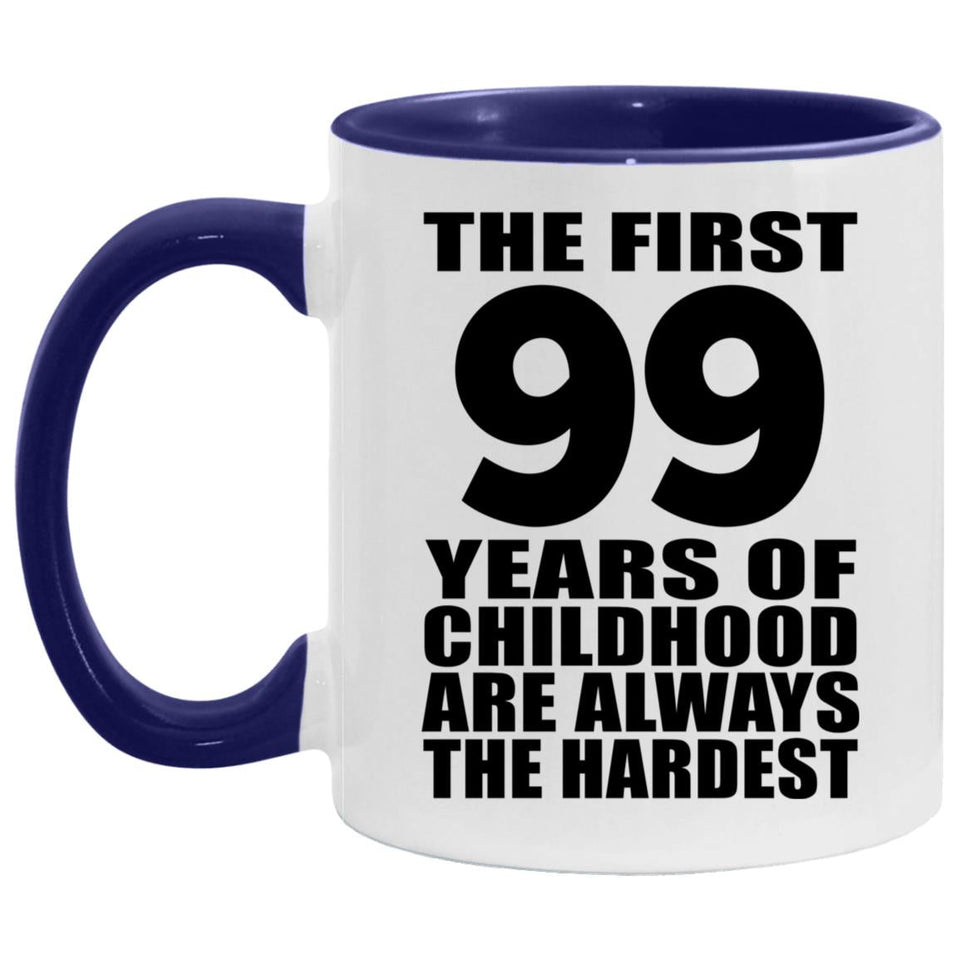 99th Birthday First 99 Years of Childhood Are The Hardest - 11oz Accent Mug Purple