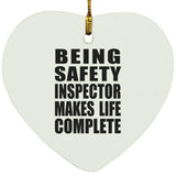 Being Safety Inspector Makes Life Complete - Heart Ornament