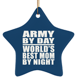 Army By Day World's Best Mom By Night - Star Ornament