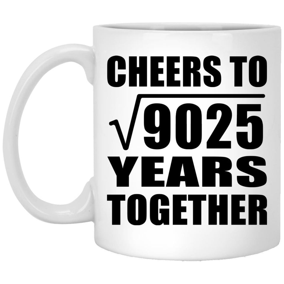 95th Anniversary Cheers To Square Root of 9025 Years Together - 11oz Coffee Mug