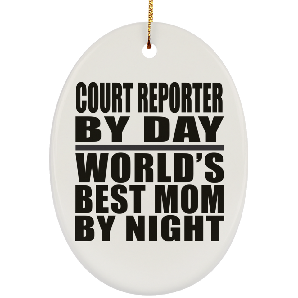Court Reporter By Day World's Best Mom By Night - Oval Ornament