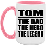 Tom The Dad The Hero The Legend - 15oz Accent Mug Pink