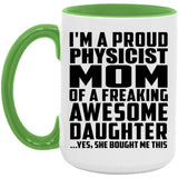 Proud Physicist Mom Of Awesome Daughter - 15oz Accent Mug Green