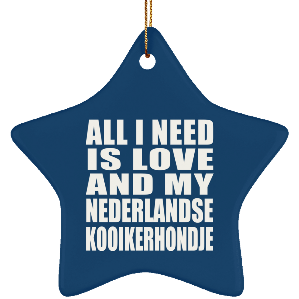 All I Need Is Love And My Nederlandse Kooikerhondje - Star Ornament