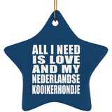 All I Need Is Love And My Nederlandse Kooikerhondje - Star Ornament