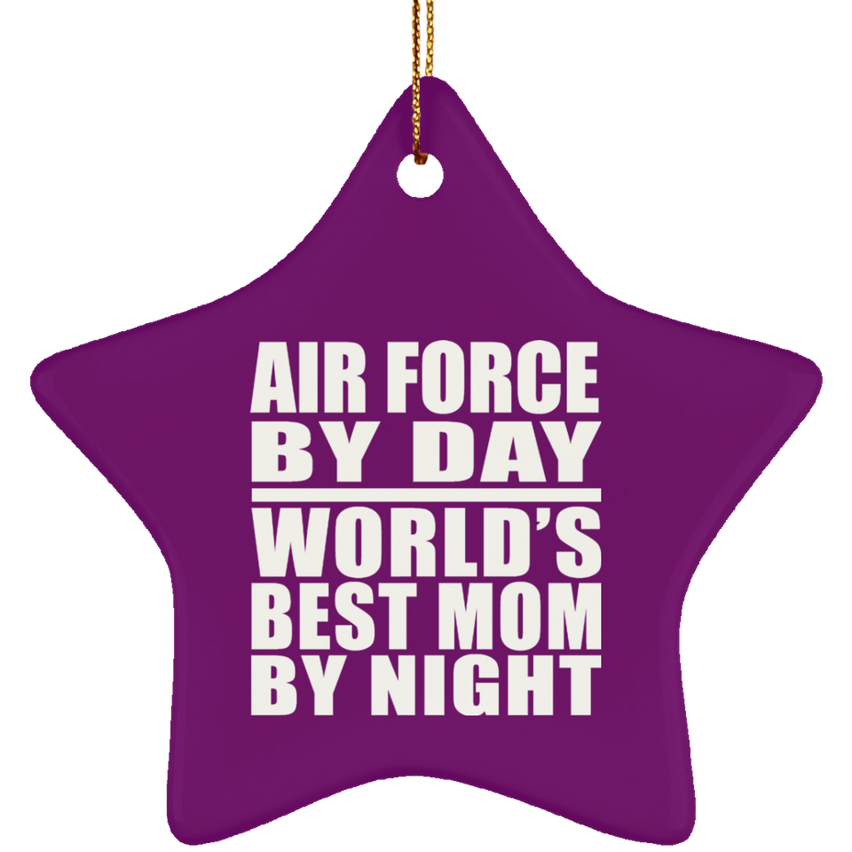 Air Force By Day World's Best Mom By Night - Star Ornament