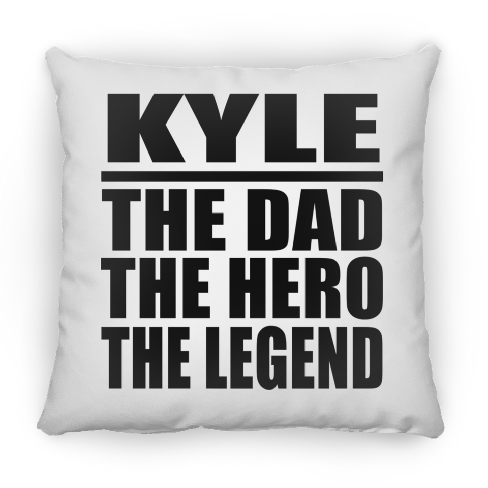 Kyle The Dad The Hero The Legend - Throw Pillow