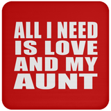 All I Need Is Love And My Aunt - Drink Coaster