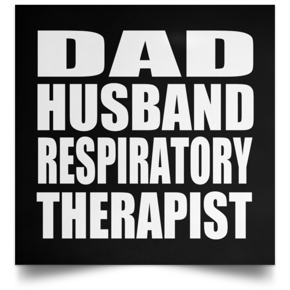 Dad Husband Respiratory Therapist - Poster Square