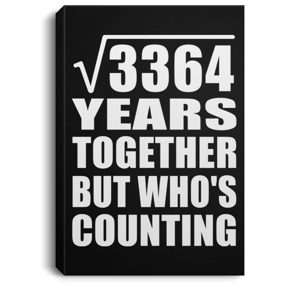 58th Anniversary Square Root of 3364 Years Who's Counting - Canvas Portrait