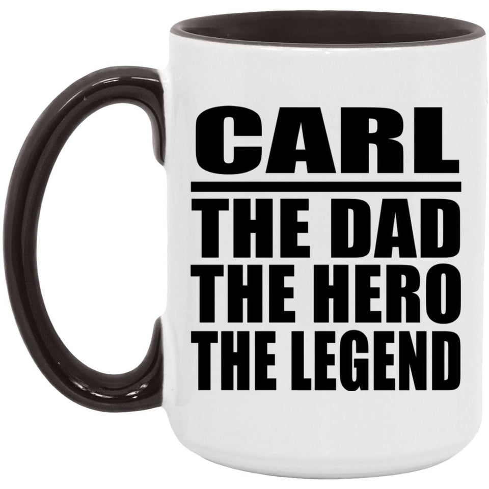 Carl The Dad The Hero The Legend - 15oz Accent Mug Black