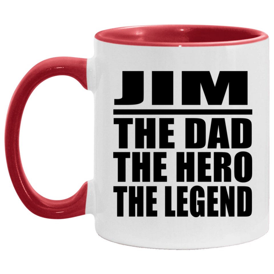 Jim The Dad The Hero The Legend - 11oz Accent Mug Red