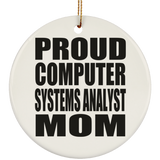 Proud Computer Systems Analyst Mom - Circle Ornament