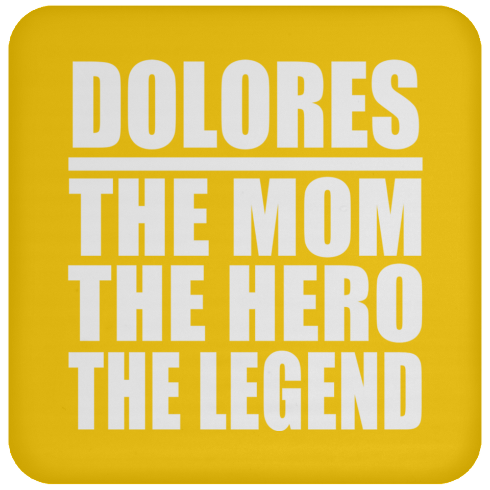 Dolores The Mom The Hero The Legend - Drink Coaster