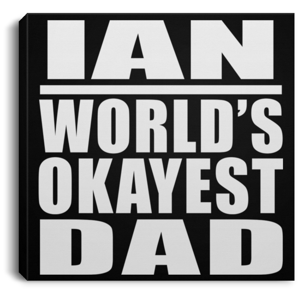 Ian World's Okayest Dad - Canvas Square